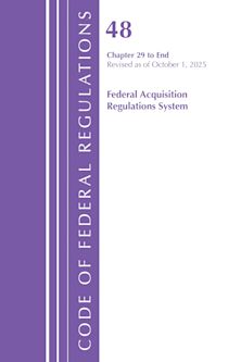 Code of Federal Regulations, Title 48 Federal Acquisition Regulations System Chapter 29-End, Revised as of October 1, 2025 cover