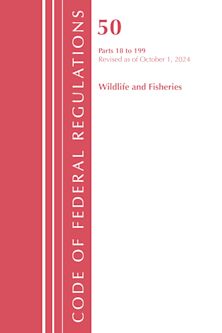 Code of Federal Regulations, Title 50 Wildlife and Fisheries 18-199, Revised as of October 1, 2024 cover