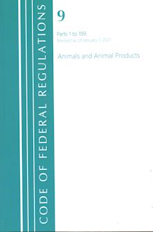 Code of Federal Regulations, Title 09 Animals and Animal Products 1-199, Revised as of January 1, 2021 cover