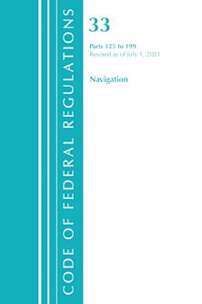 Code of Federal Regulations, Title 33 Navigation and Navigable Waters 125-199, Revised as of July 1, 2021 cover