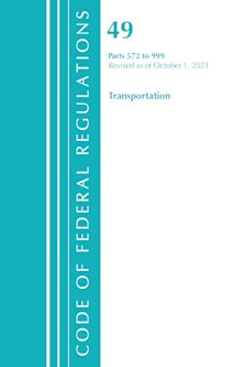 Code of Federal Regulations, Title 49 Transportation 572-999, Revised as of October 1, 2021 cover