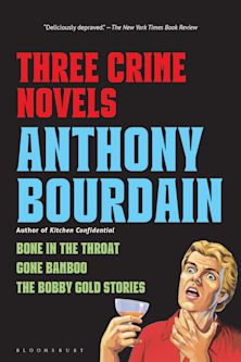 Three Crime Novels by Anthony Bourdain cover