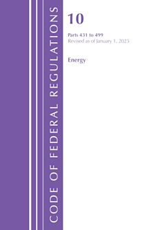 Code of Federal Regulations, Title 10 Energy 431-499, Revised as of January 1, 2025 cover