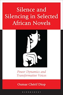 Silence and Silencing in Selected African Novels cover
