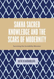 Sakha Sacred Knowledge and the Scars of Modernity cover