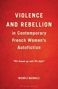 Violence and Rebellion in Contemporary French Women’s Autofiction cover