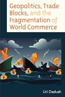 Geopolitics, Trade Blocks, and the Fragmentation of World Commerce cover
