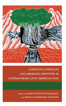 Cinematic Landscape and Emerging Identities in Contemporary Latin American Film cover