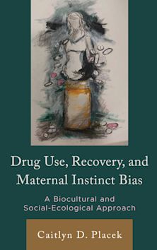 Drug Use, Recovery, and Maternal Instinct Bias cover