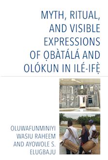 Myth, Ritual, and Visible Expressions of Obàtálá and Olókun in Ilé-Ife` cover