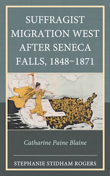 Suffragist Migration West after Seneca Falls, 1848–1871 cover