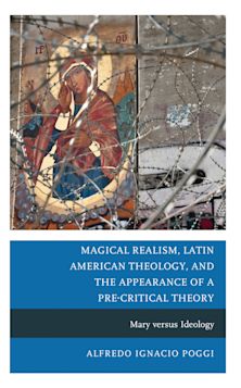 Magical Realism, Latin American Theology, and the Appearance of a Pre-Critical Theory cover