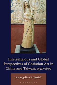 Interreligious and Global Perspective of Christian Art in China, 1552–1644 cover