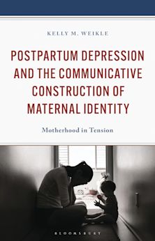 Postpartum Depression and the Communicative Construction of Maternal Identity cover