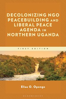 Decolonizing NGO Peacebuilding and Liberal Peace Agenda in Northern Uganda cover
