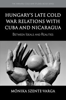 Hungary's Late Cold War Relations with Cuba and Nicaragua cover