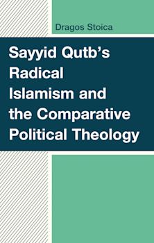 Sayyid Qutb's Radical Islamism and the Comparative Political Theology cover