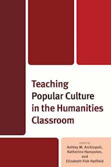 Teaching Popular Culture in the Humanities Classroom cover