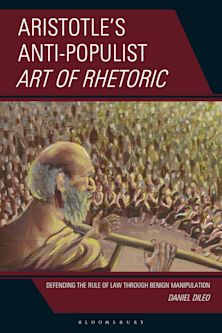 Aristotle’s Anti-Populist Art of Rhetoric: Defending the Rule of Law Through Benign Manipulation cover