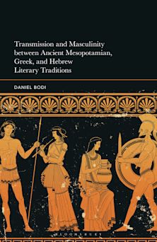 Transmission and Masculinity between Ancient Mesopotamian, Greek, and Hebrew Literary Traditions cover