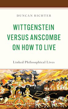 Wittgenstein Versus Anscombe on How to Live cover