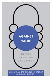 Against Value in the Arts and Education cover