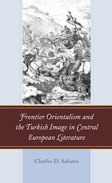 Frontier Orientalism and the Turkish Image in Central European Literature cover