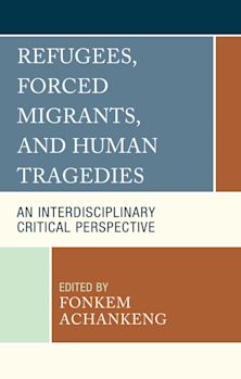 Refugees, Forced Migrants, and Human Tragedies cover