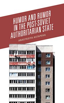 Humor and Rumor in the Post-Soviet Authoritarian State cover