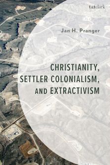 Christianity, Settler Colonialism, and Extractivism cover