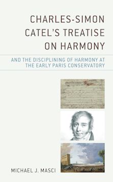 Charles-Simon Catel's Treatise on Harmony and the Disciplining of Harmony at the Early Paris Conservatory cover