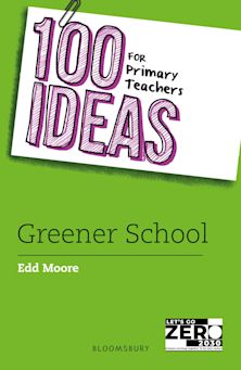 100 Ideas for Primary Teachers: Greener School cover