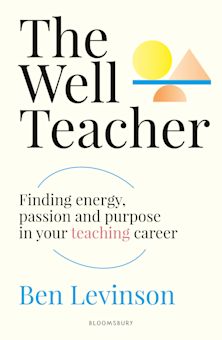 The Well Teacher: Finding energy, purpose and passion in your teaching career cover