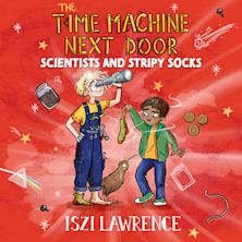 The Time Machine Next Door: Scientists and Stripy Socks cover