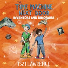 The Time Machine Next Door: Inventors and Dinosaurs cover