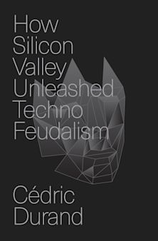 How Silicon Valley Unleashed Techno-feudalism cover