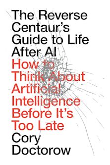 Reverse Centaur's Guide to Life After AI cover