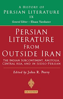 Persian Literature from Outside Iran: The Indian Subcontinent, Anatolia, Central Asia, and in Judeo-Persian cover