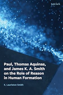 Paul, Thomas Aquinas, and James K. A. Smith on the Role of Reason in Human Formation cover
