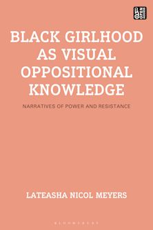 Black Girlhood as Visual Oppositional Knowledge cover