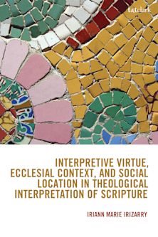Interpretive Virtue, Ecclesial Context, and Social Location in Theological Interpretation of Scripture cover