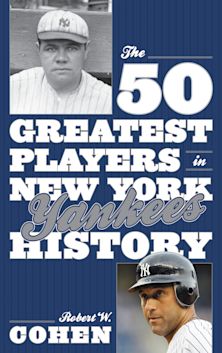 The 50 Greatest Players in New York Yankees History cover