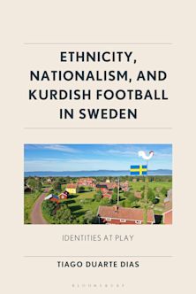 Ethnicity, Nationalism, and Kurdish Football in Sweden cover