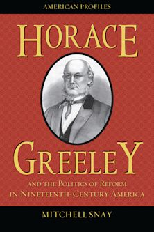 Horace Greeley and the Politics of Reform in Nineteenth-Century America cover