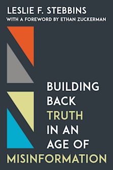 Building Back Truth in an Age of Misinformation cover