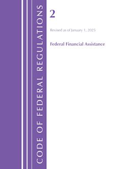 Code of Federal Regulations, Title 02 Federal Financial Assistance, Revised as of January 1, 2025 cover