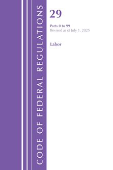 Code of Federal Regulations, TITLE 29 Labor OSHA 0-99, Revised as of July 1, 2025 cover