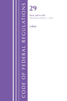 Code of Federal Regulations, TITLE 29 LABOR OSHA 100-499, Revised as of July 1, 2025 cover