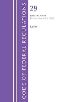 Code of Federal Regulations, TITLE 29 LABOR OSHA 500-899, Revised as of July 1, 2025 cover