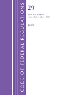 Code of Federal Regulations, TITLE 29 LABOR OSHA 900-1899, Revised as of July 1, 2025 cover